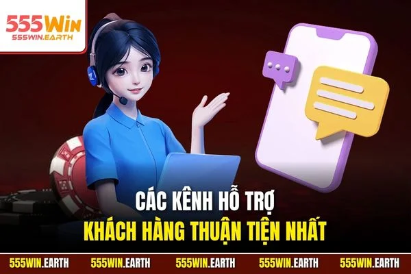 Các kênh hỗ trợ khách hàng thuận tiện nhất
