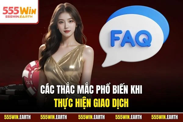 Các thắc mắc phổ biến khi thực hiện giao dịch