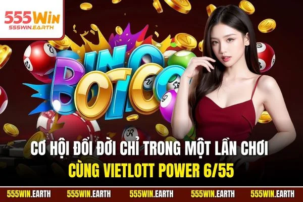 Cơ hội đổi đời chỉ trong một lần chơi cùng Vietlott Power 6/55