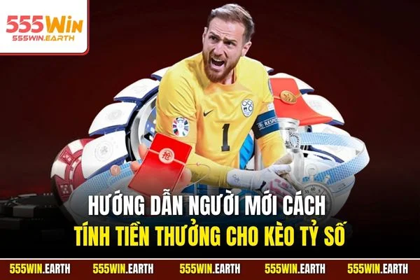 Hướng dẫn người mới cách tính tiền thưởng cho kèo tỷ số