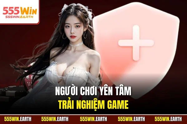 Người chơi yên tâm trải nghiệm game