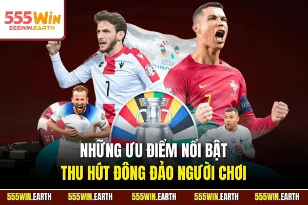 Những ưu điểm nổi bật thu hút đông đảo người chơi
