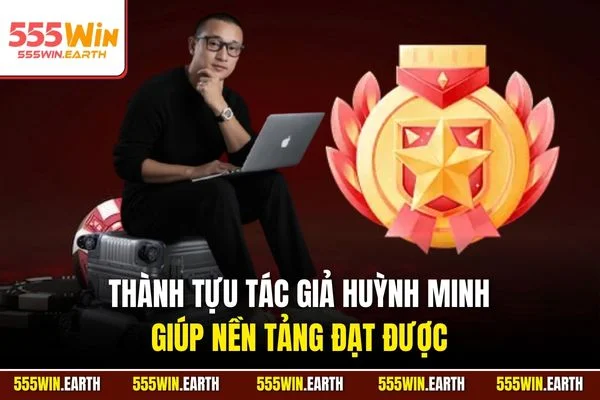 Thành tựu Tác giả Huỳnh Minh giúp nền tảng đạt được