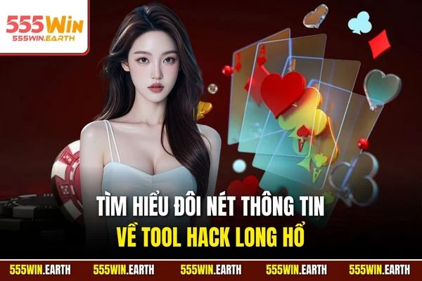 Tìm hiểu đôi nét thông tin về tool hack Long Hổ