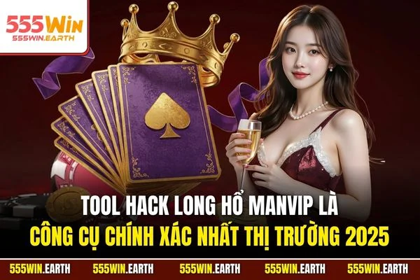 Tool hack Long Hổ Manvip là công cụ chính xác nhất thị trường 2025