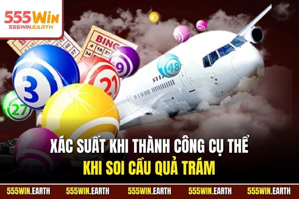 Xác suất khi thành công cụ thể khi soi cầu quả trám